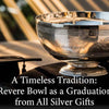 A Timeless Tradition: The Revere Bowl as a Graduation Gift from All Silver Gifts