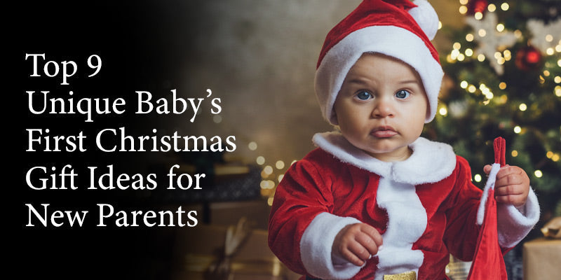 Top 9 Unique Baby’s First Christmas Gift Ideas for New Parents