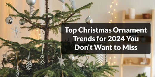 Top Christmas Ornament Trends for 2024 You Don't Want to Miss